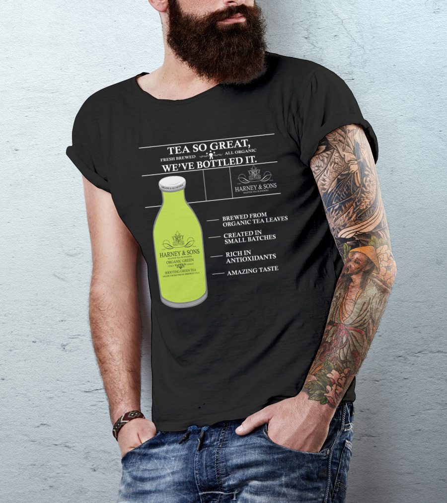 HARNEY And SONS ORGANIC GREEN TEA FRESH BREWED AMAZING TASTE RICH IN ANTIOXIDANTS T-Shirt