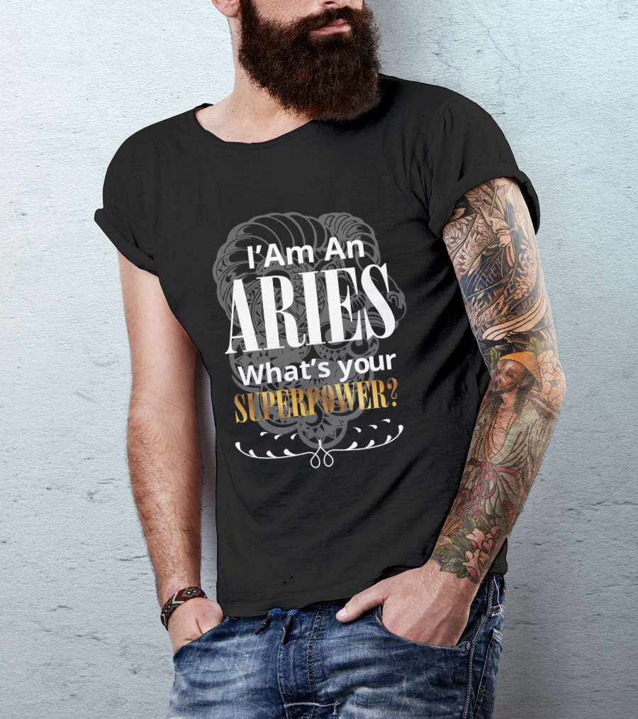 I Am An Aries What's Your Superpower? T-Shirt