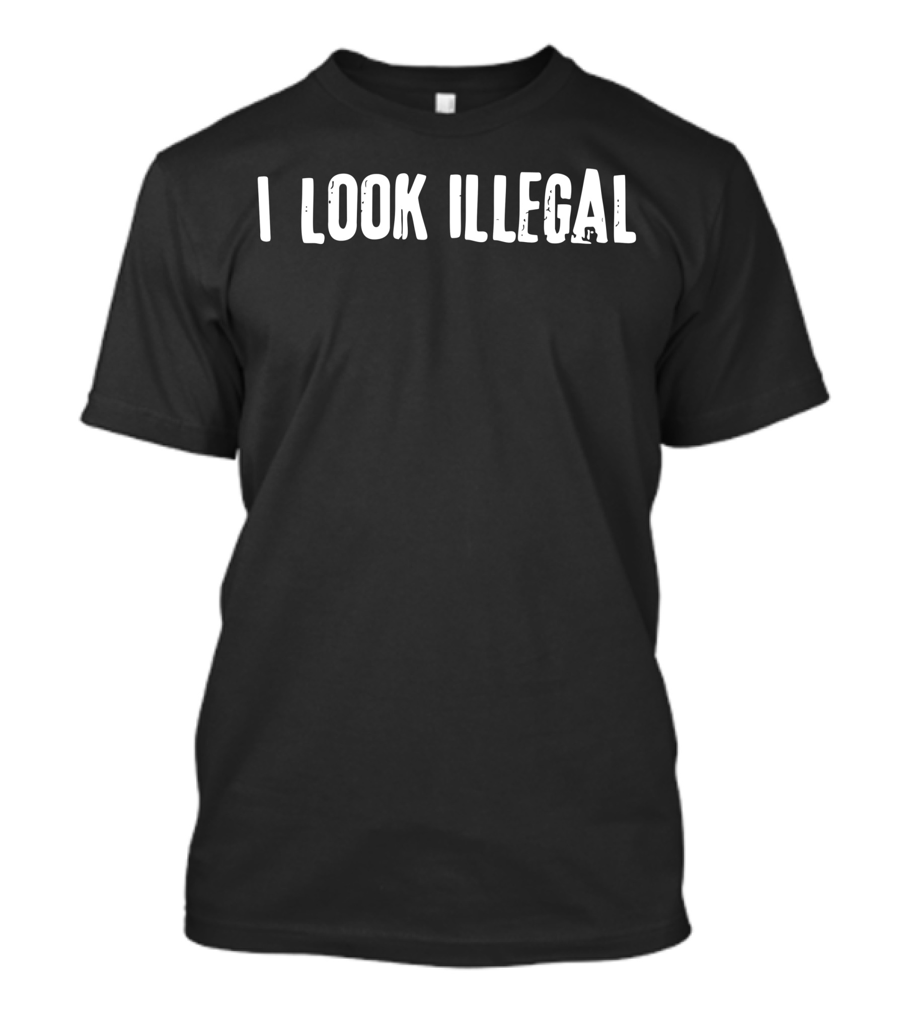 I Look Illegal T-Shirt