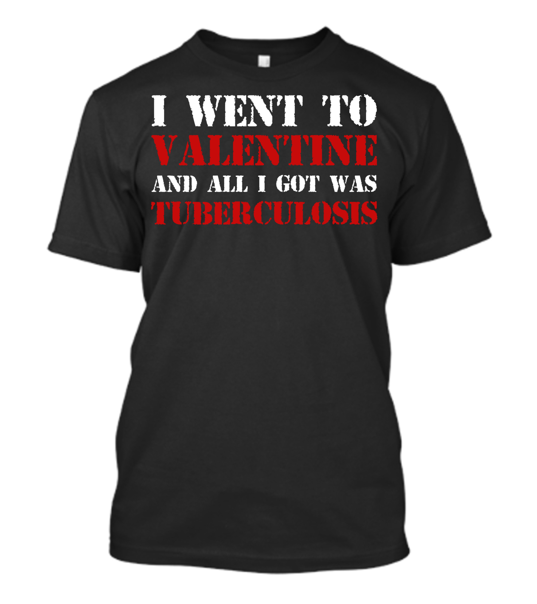 I Went To Valentine And All I Got Was Tuberculosis Vintage Style Humor Tee Dark T-Shirt