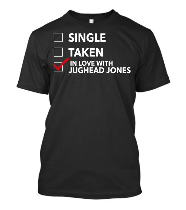 In Love With Jughead Jones Single Taken T-Shirt