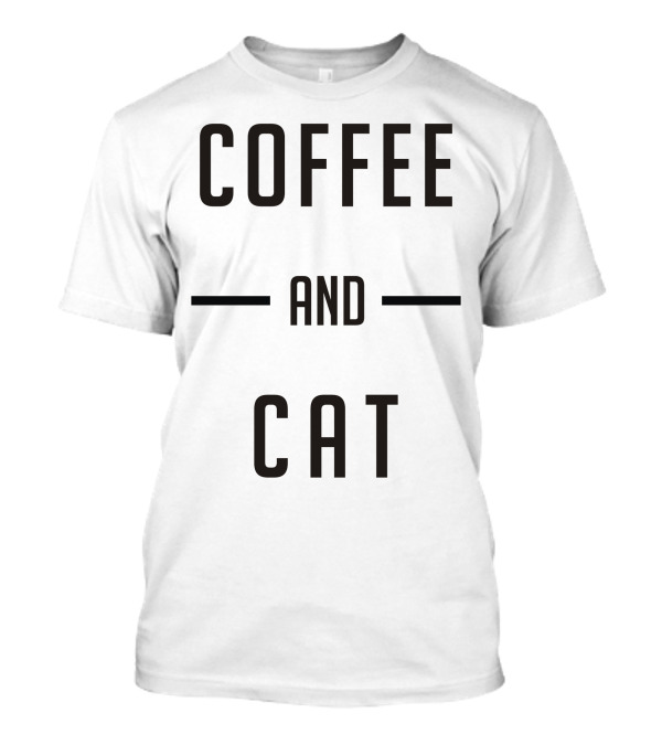 COFFEE AND CAT T-Shirt