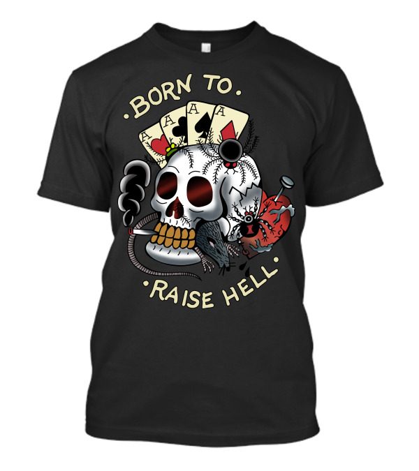 Born To Raise Hell Skull Tattoo Street T-Shirt