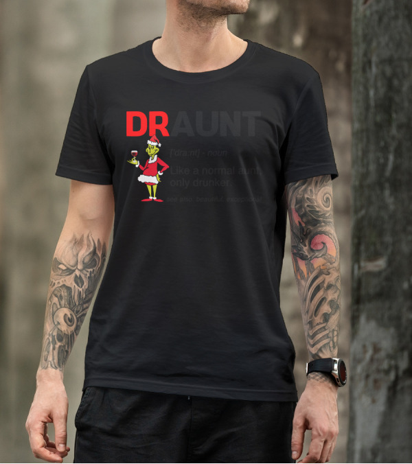 Draunt Like A Normal Aunt Only Drunker Grinch Clause Noun Definition T-Shirt