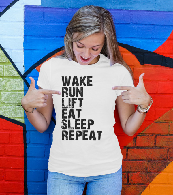 Wake Run Lift Eat Sleep Repeat T-Shirt