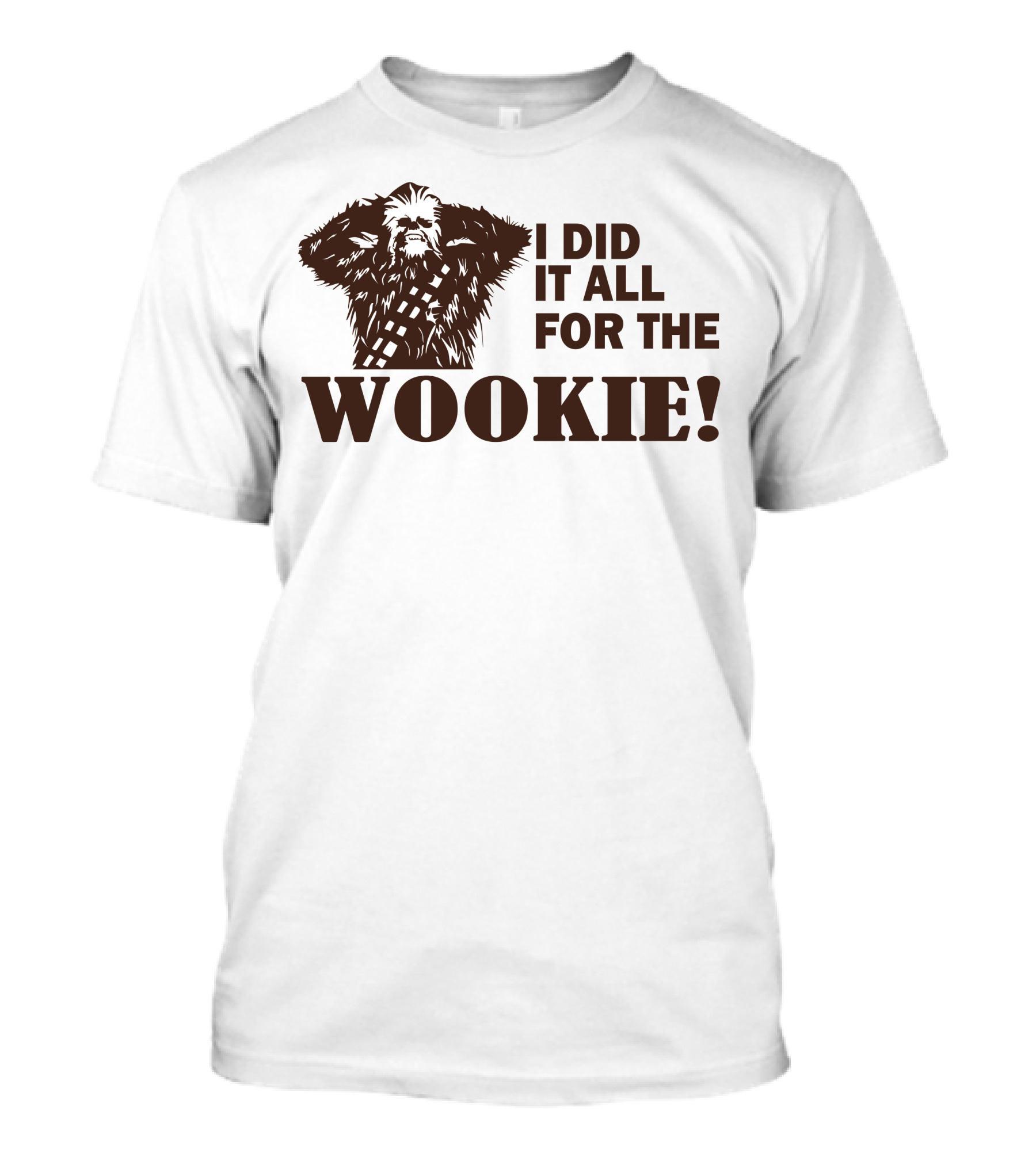 I Did It All For The Wookie Brown Chewbacca T-Shirt