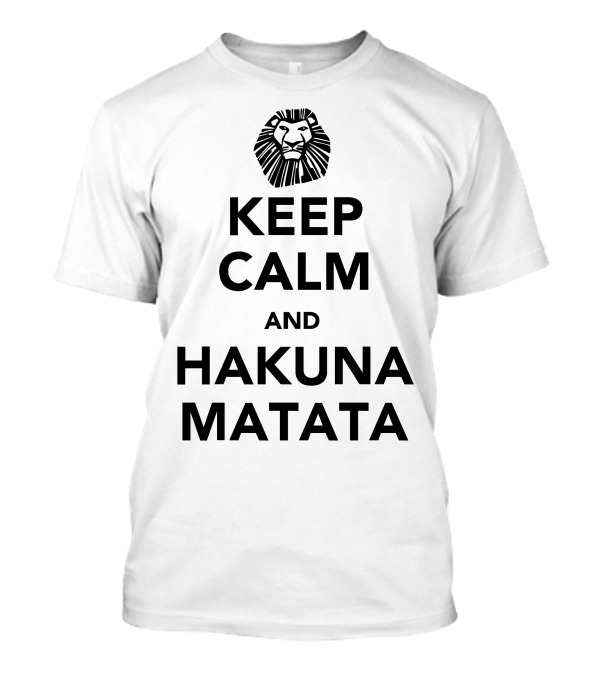 Keep Calm And Hakuna Matata Lion T-Shirt