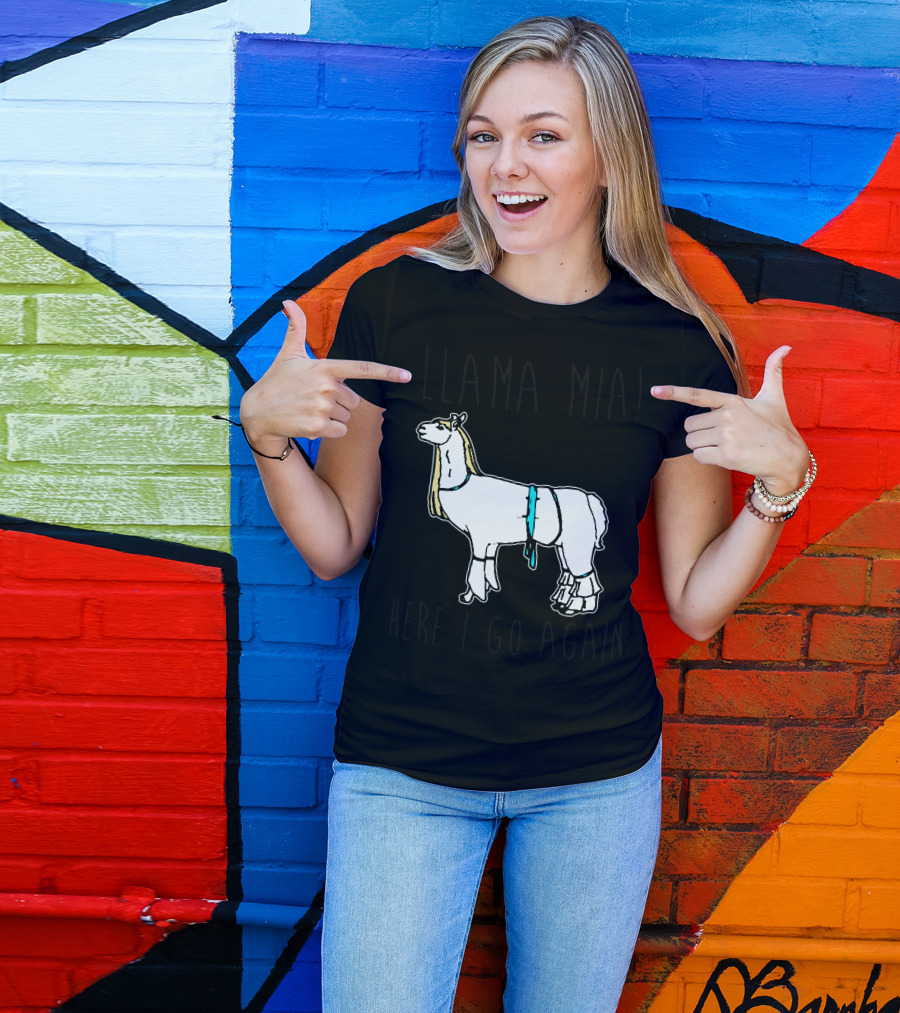 Llama Mia Here I Go Again T-Shirt