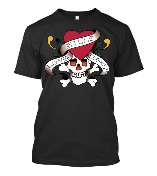 Love Kills Slowly Heart Skull T-Shirt