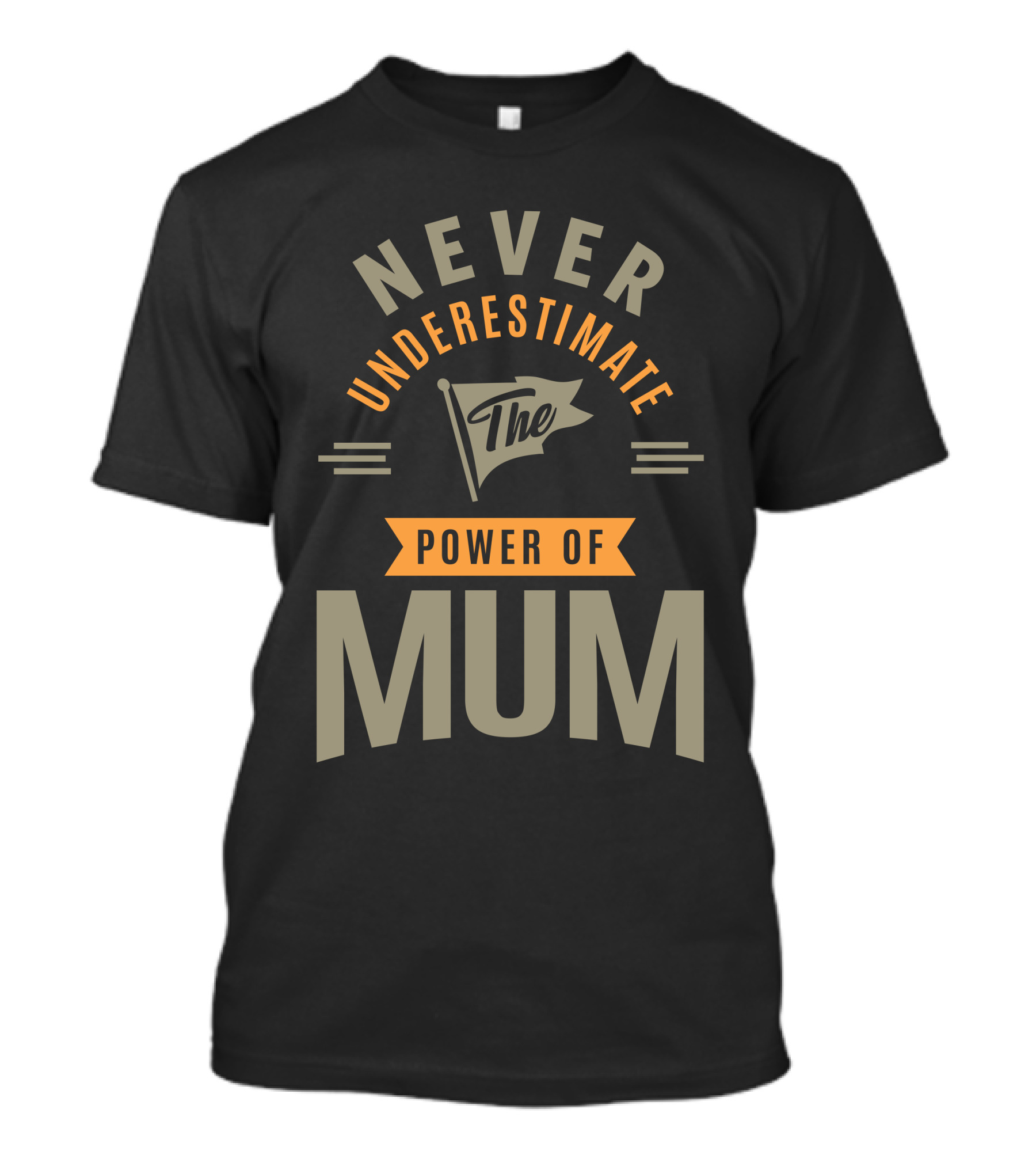 Never Underestimate The Power Of Mum T-Shirt