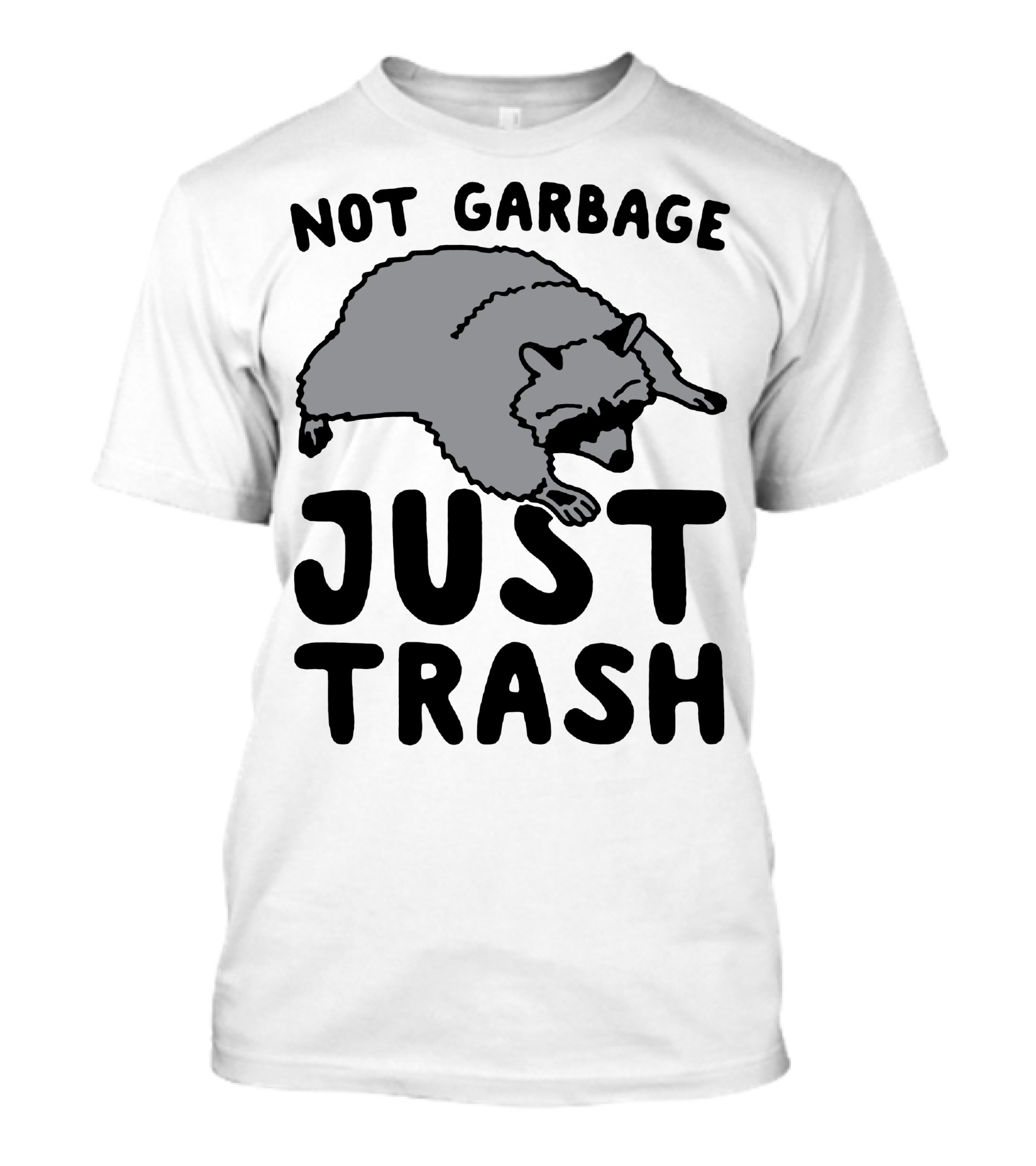 Not Garbage Just Trash Raccoon T-Shirt