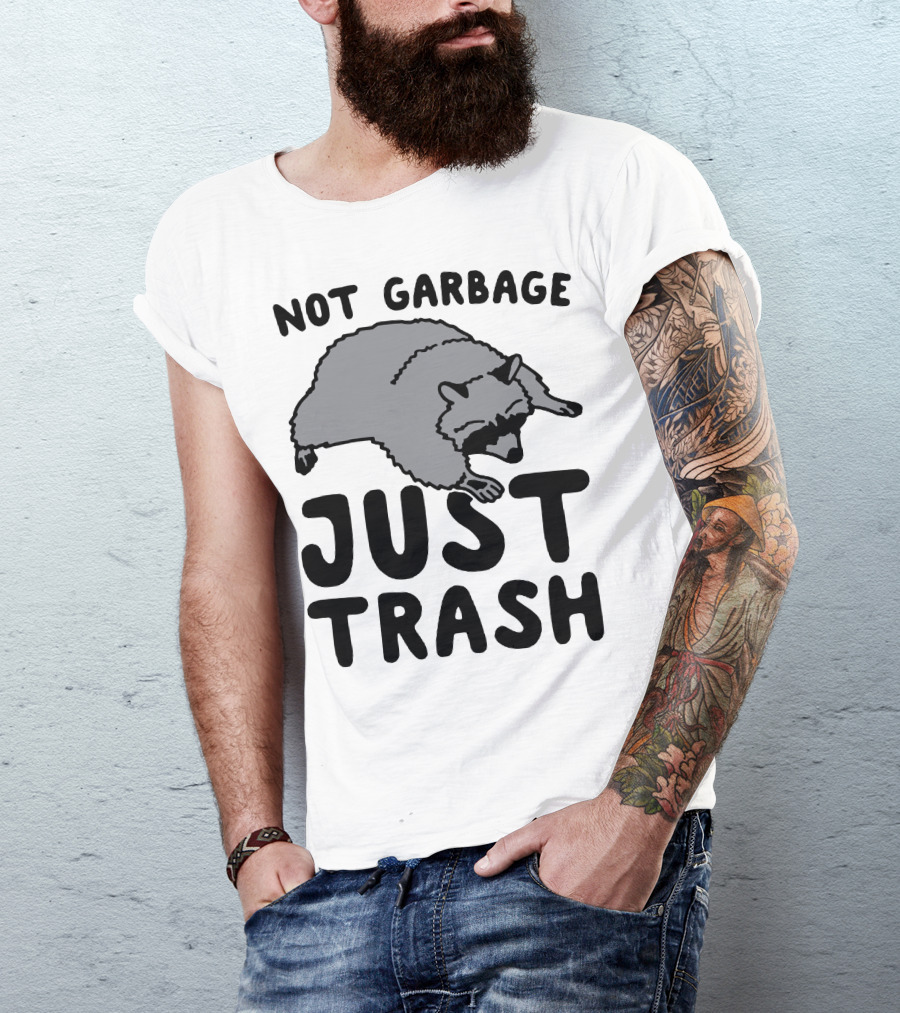 Not Garbage Just Trash Raccoon T-Shirt