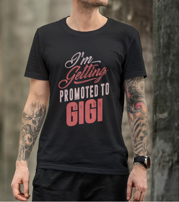 I'm Getting Promoted To Gigi T-Shirt