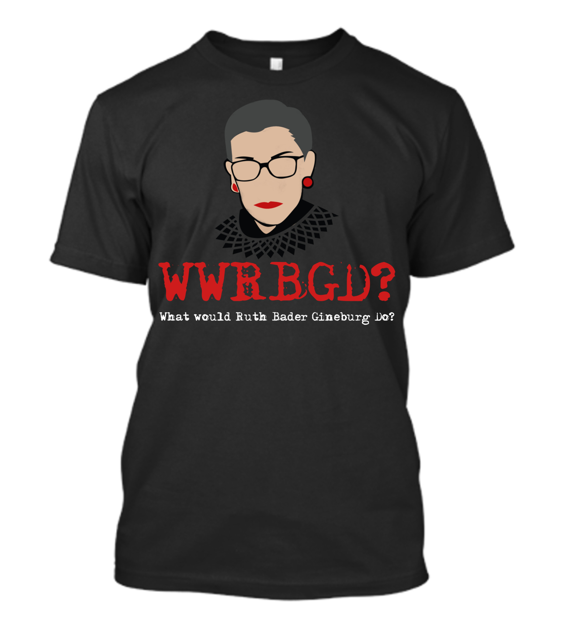 WWRBGD What Would Ruth Bader Gineburg Do Red Text T-Shirt