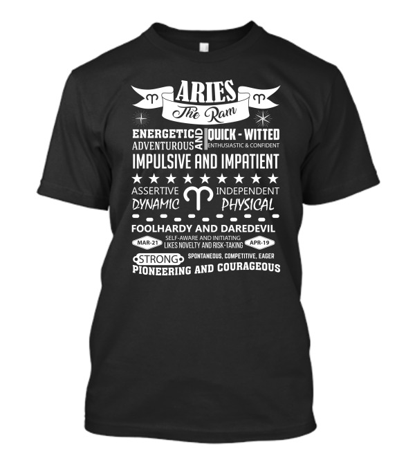 Aries The Ram Energetic Quick-Witted Adventurous Impulsive Assertive Independent Dynamic Foolhardy Strong Spontaneous Courageous T-Shirt