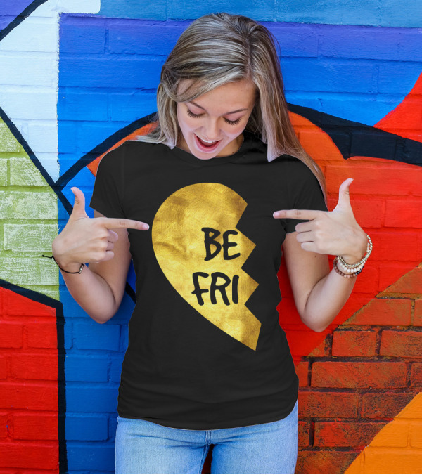 Be Fri Gold Broken Heart Best Friend T-Shirt