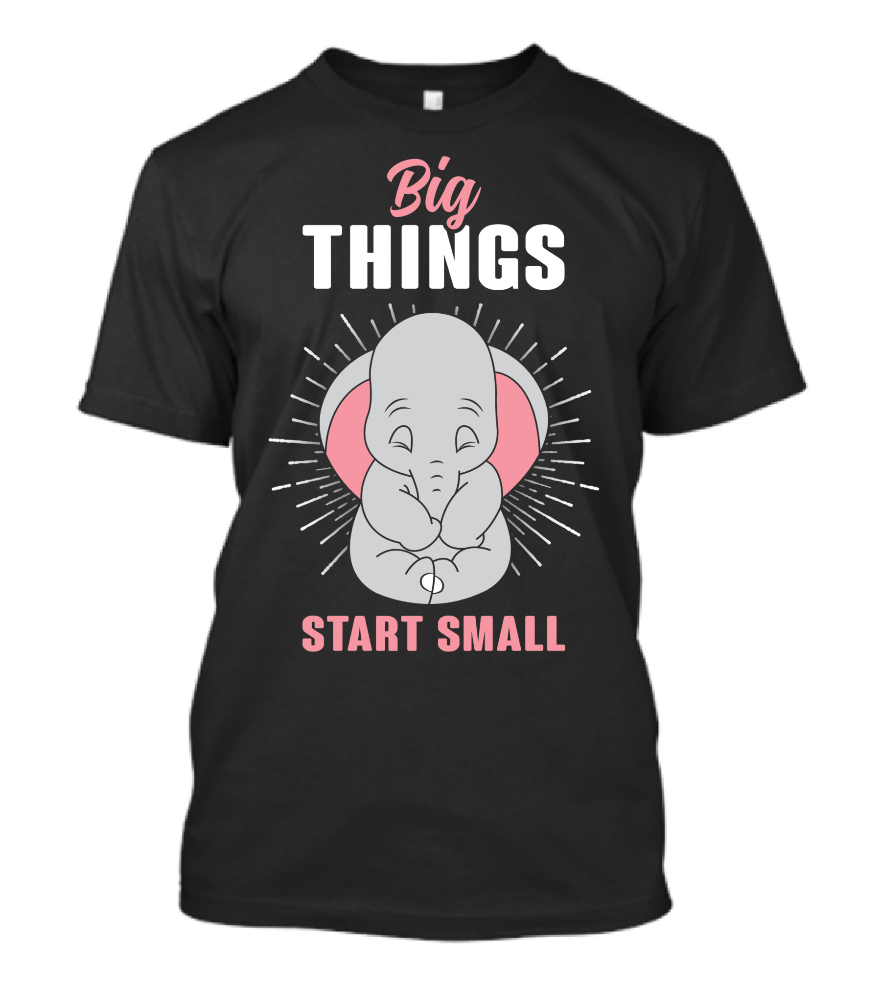 Big Things Start Small Cute Elephant T-Shirt