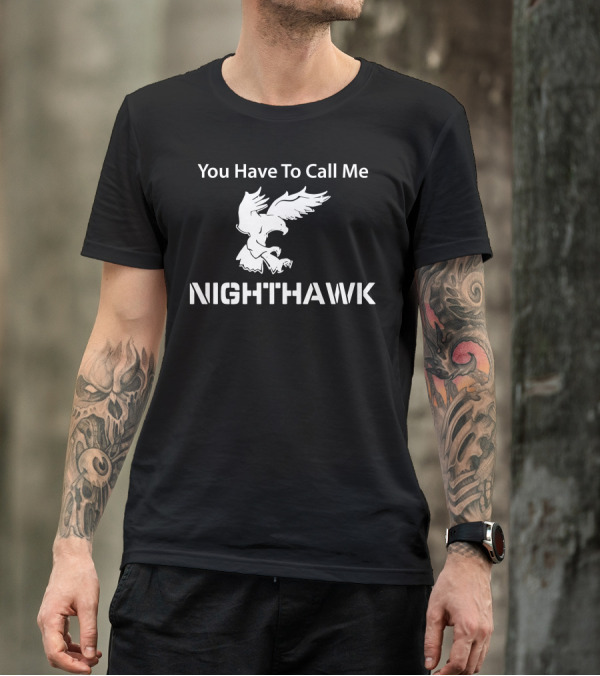 You Have To Call Me Nighthawk Step Brothers Movie T-Shirt