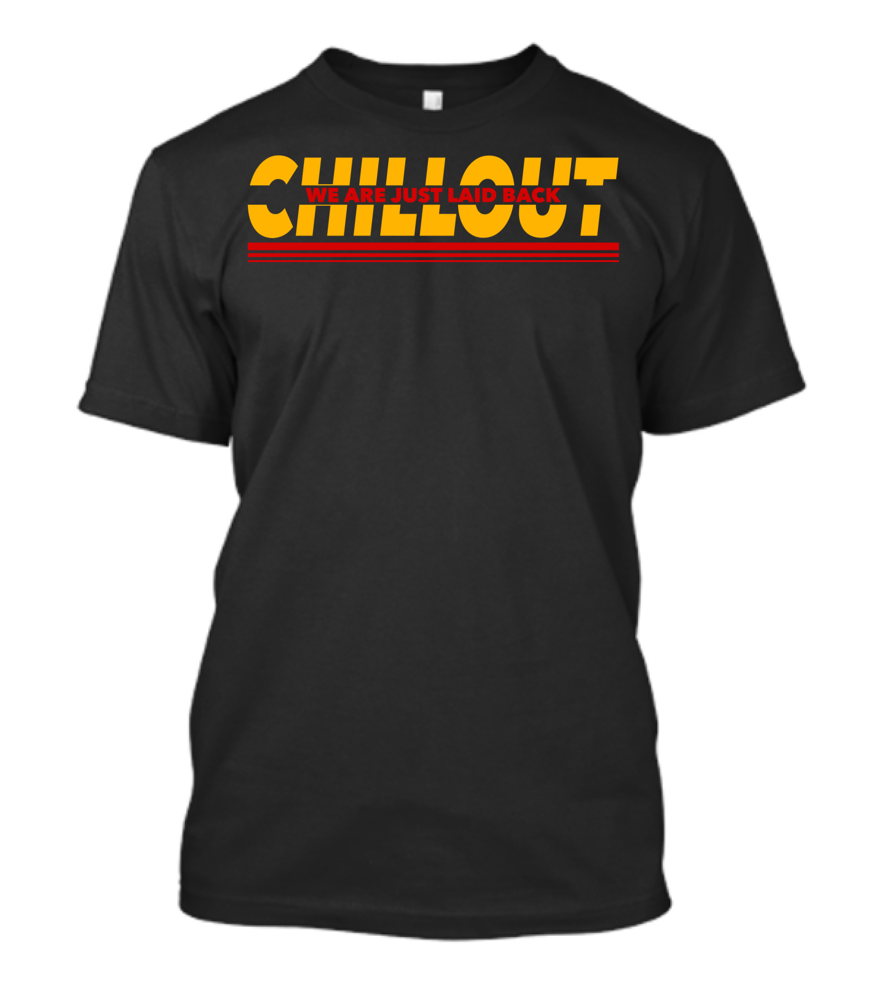Chillout We Are Just Laid Back Bold Retro Text T-Shirt