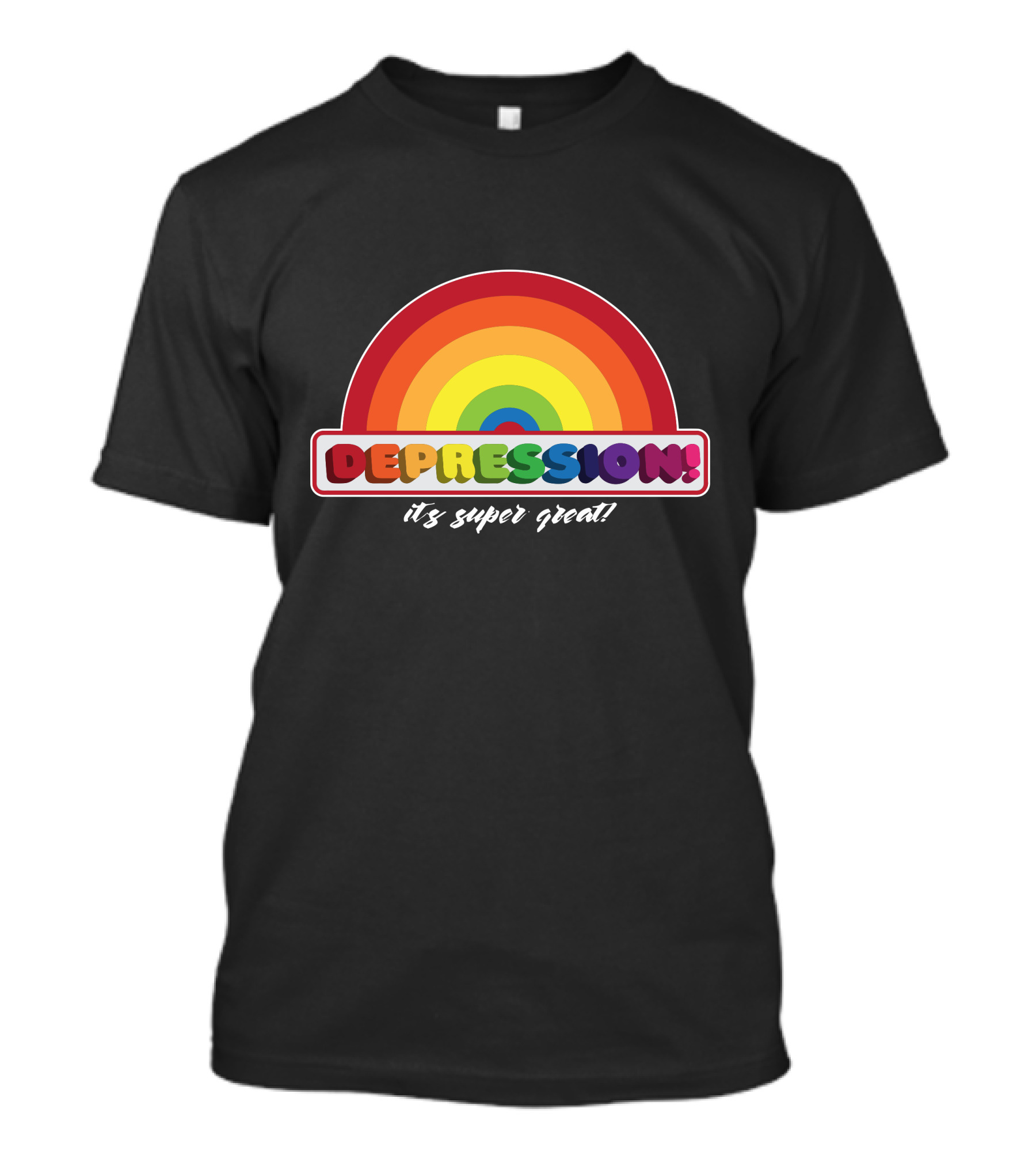 Depression It's Super Great Rainbow T-Shirt