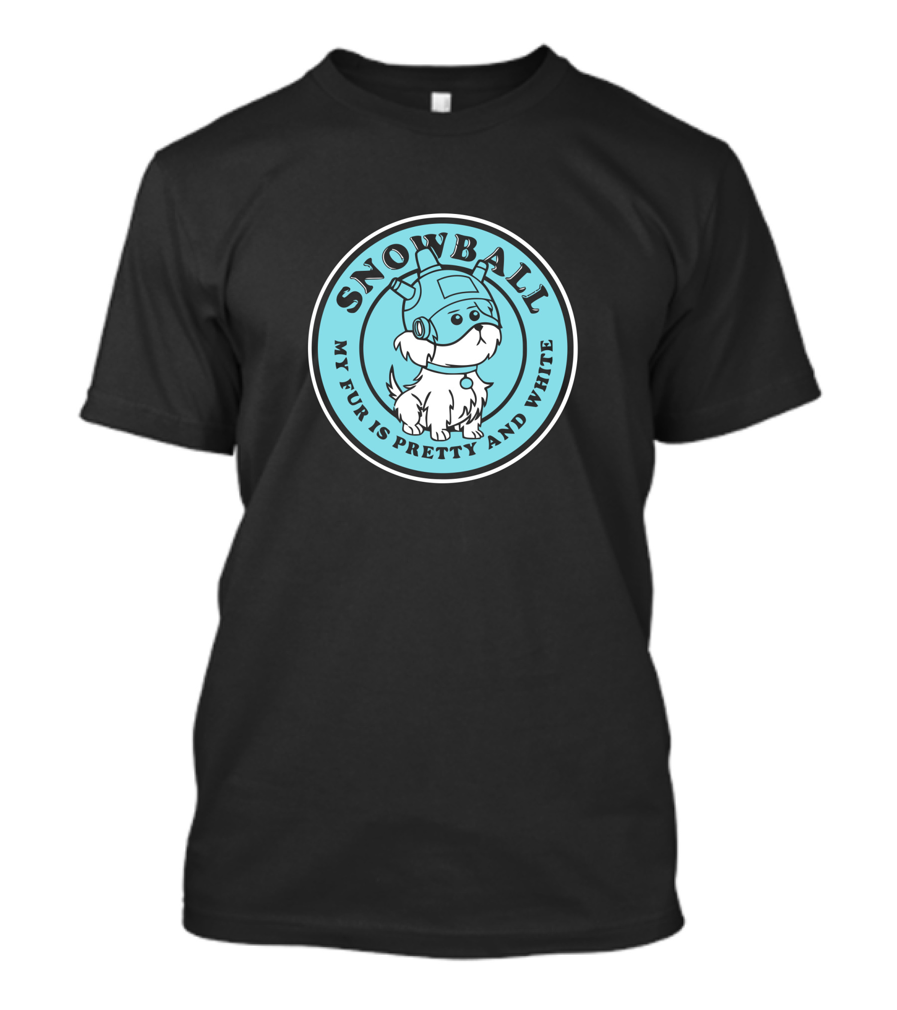 SNOWBALL My Fur Is Pretty And White T-Shirt