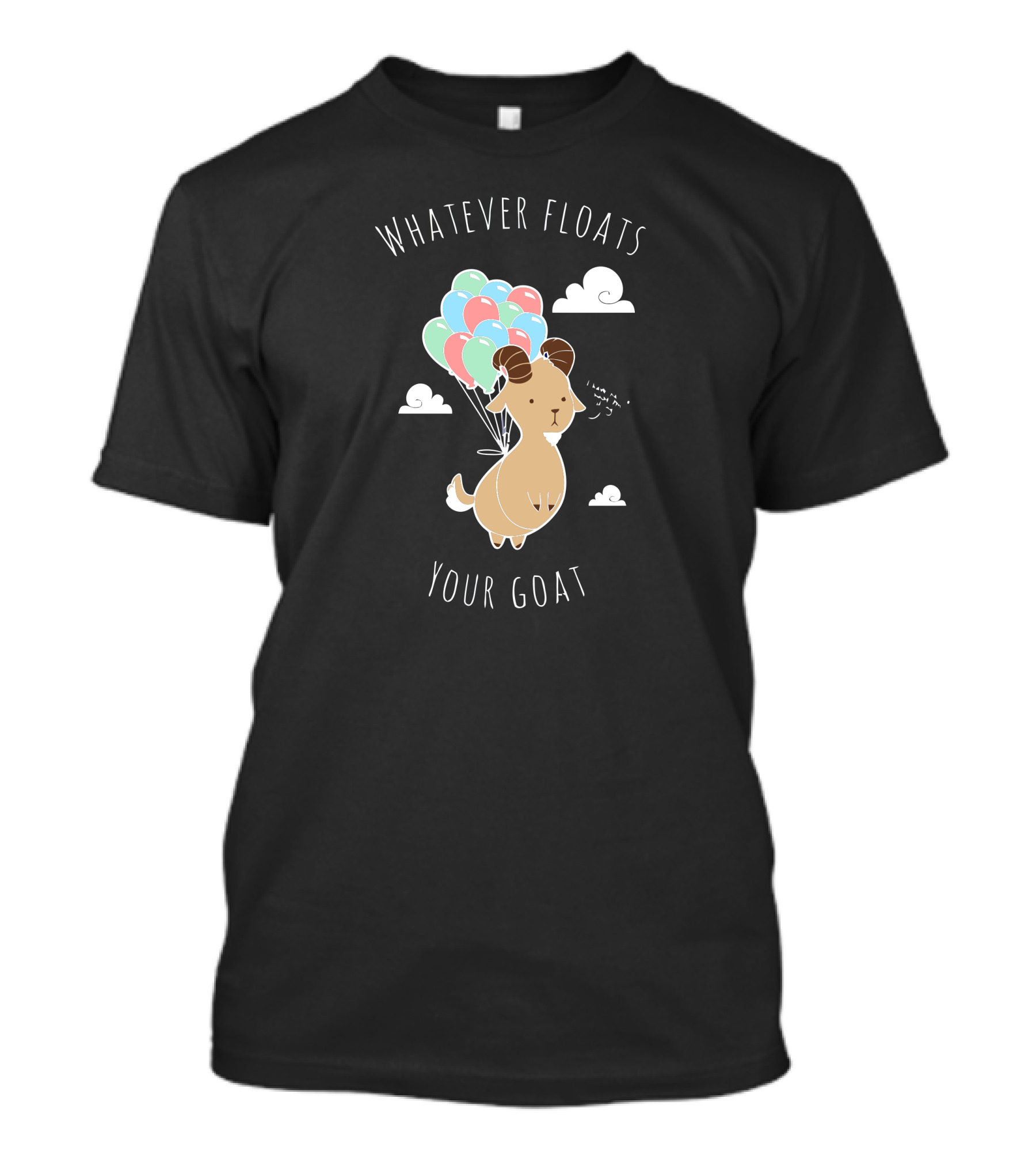 Whatever Floats Your Goat T-Shirt