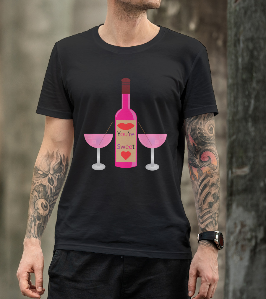You're Sweet Funny Pink Bottle With Two Glasses T-Shirt