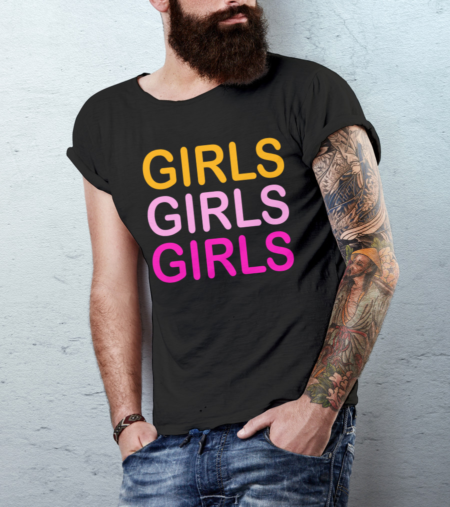 Girls Girls Girls T-Shirt