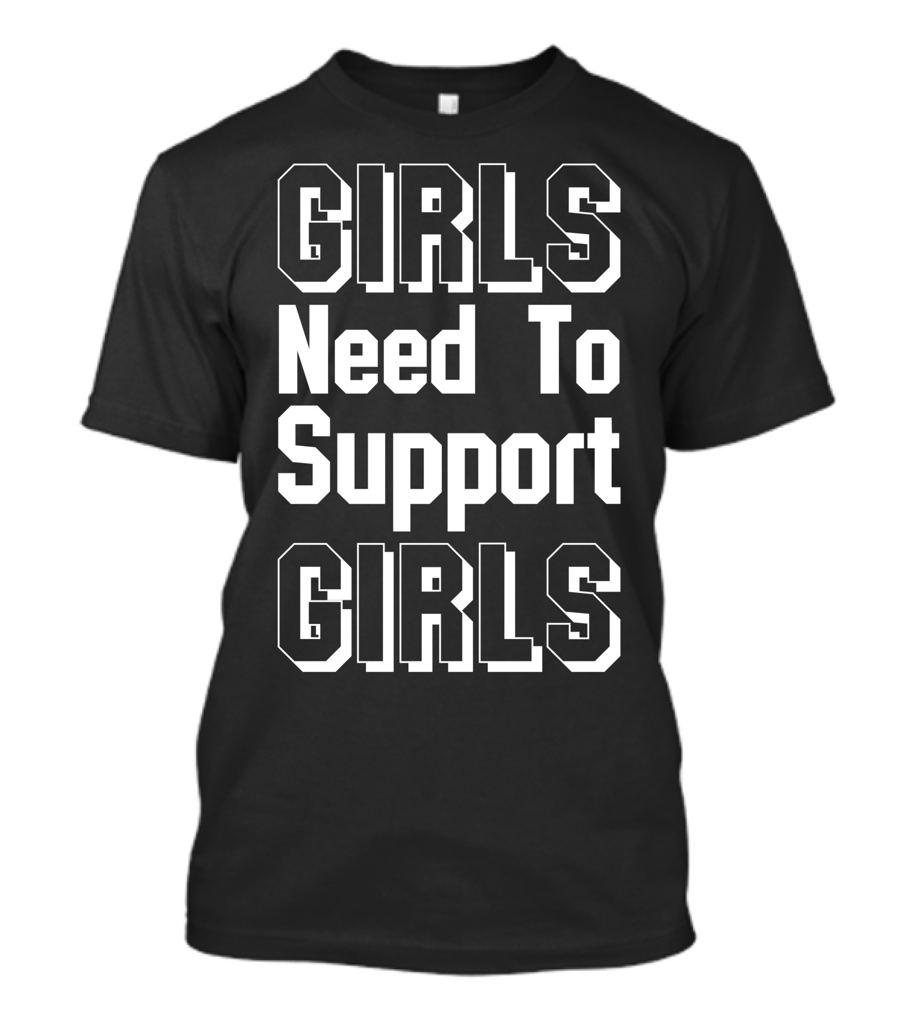 Girls Need To Support Girls Empowerment Black T-Shirt