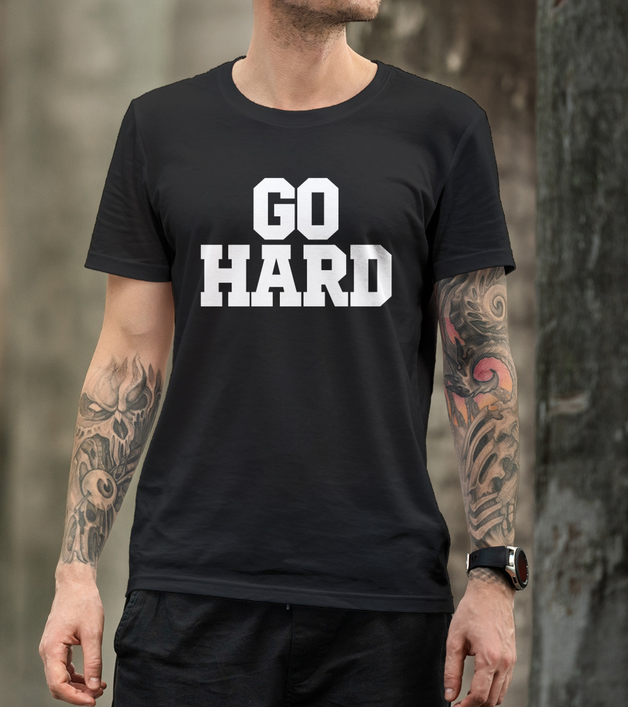 Go Hard White Shirt T-Shirt