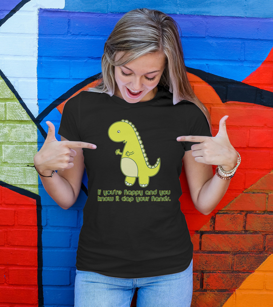 If You're Happy And You Know It Clap Your Hands Dinosaur T-Shirt