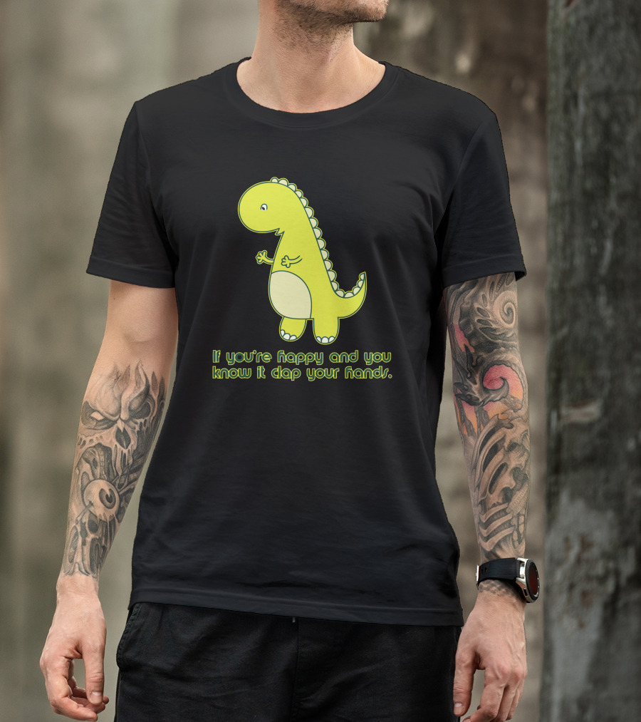 If You're Happy And You Know It Clap Your Hands Dinosaur T-Shirt