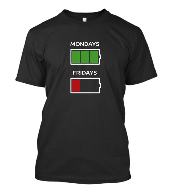 Mondays Full Battery Fridays Empty Battery How My Week Goes T-Shirt