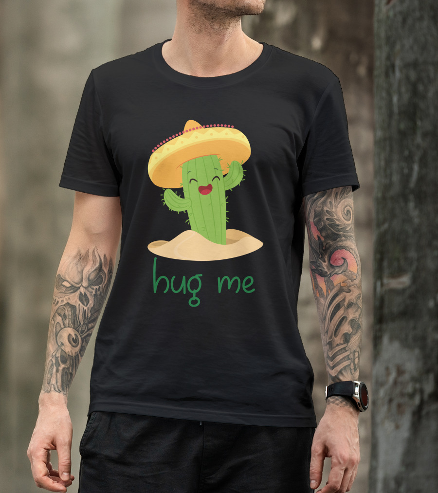 Hug Me Happy Cactus Sombrero T-Shirt