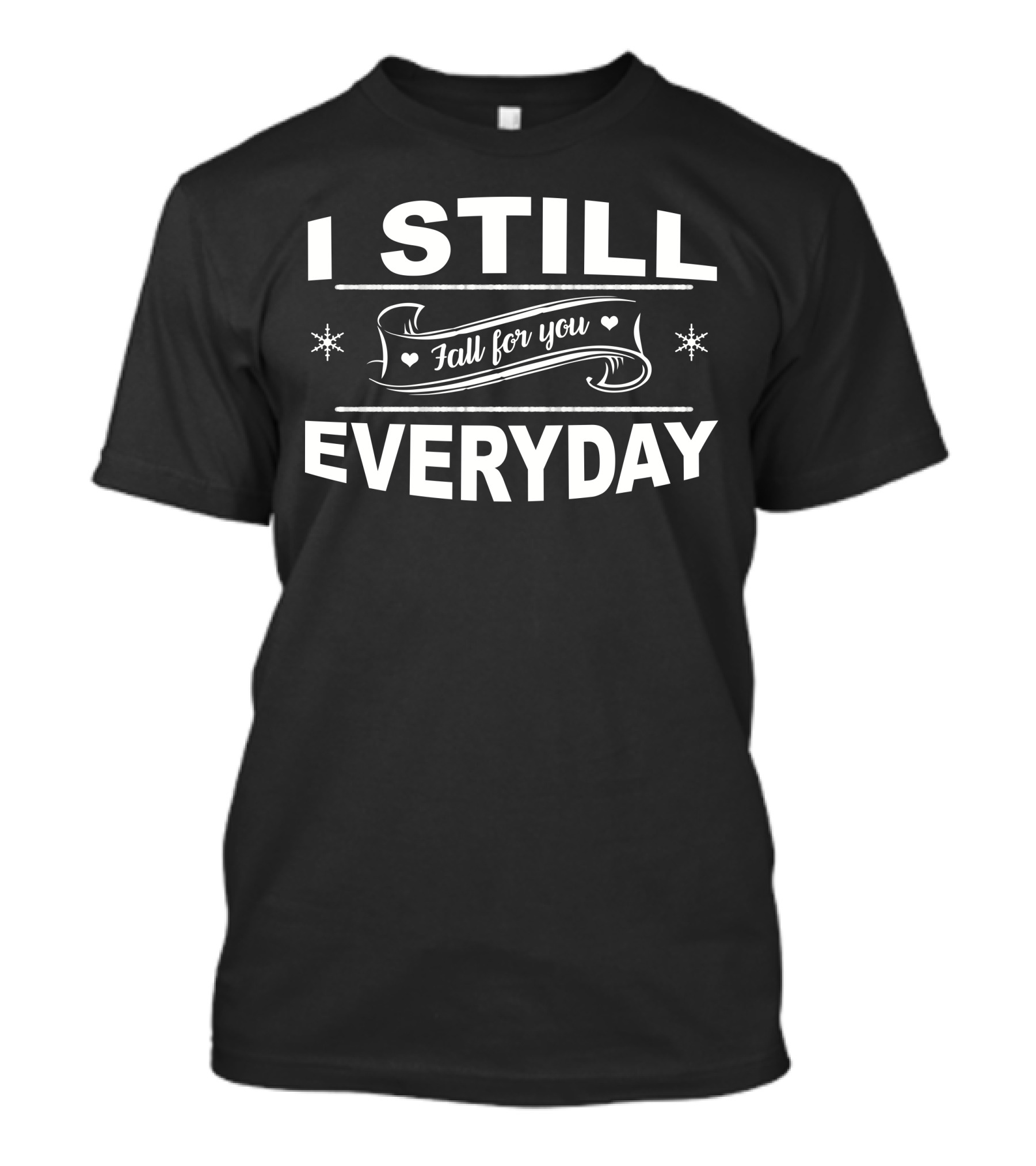 I Still Fall For You Everyday Romantic Heart Snowflake Banner T-Shirt