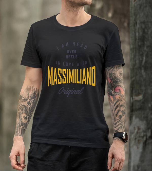 I Am Head Over Heels In Love With Massimiliano Original T-Shirt
