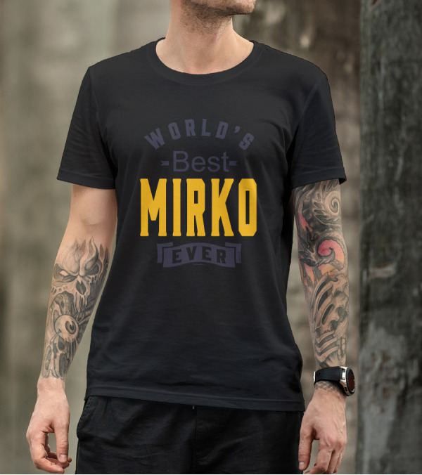 World's Best Mirko Ever T-Shirt