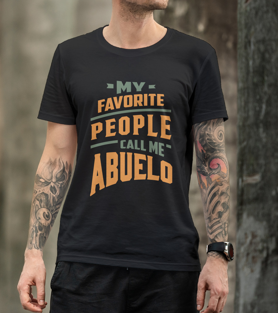 MY FAVORITE PEOPLE CALL ME ABUELO T-Shirt