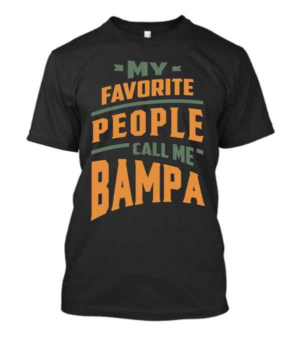 My Favorite People Call Me Bampa T-Shirt