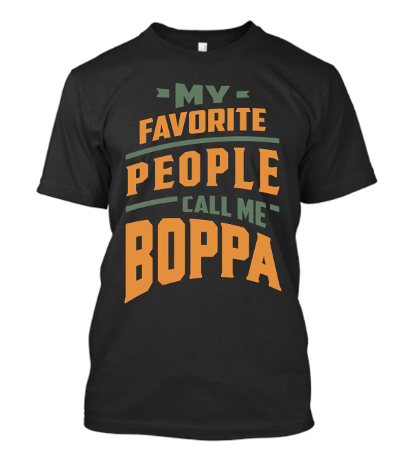 My Favorite People Call Me Boppa T-Shirt