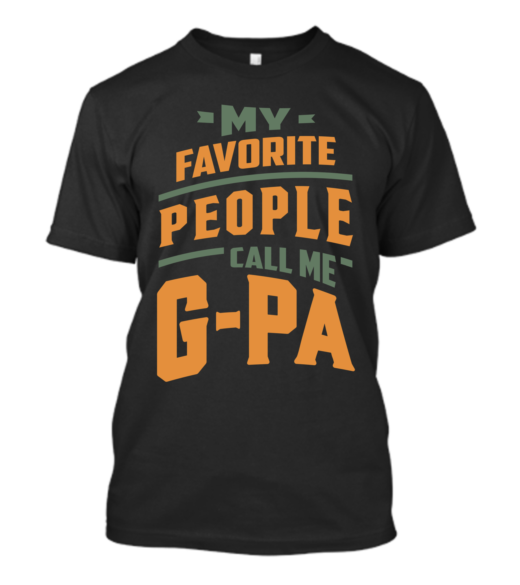 MY FAVORITE PEOPLE CALL ME G-PA T-Shirt