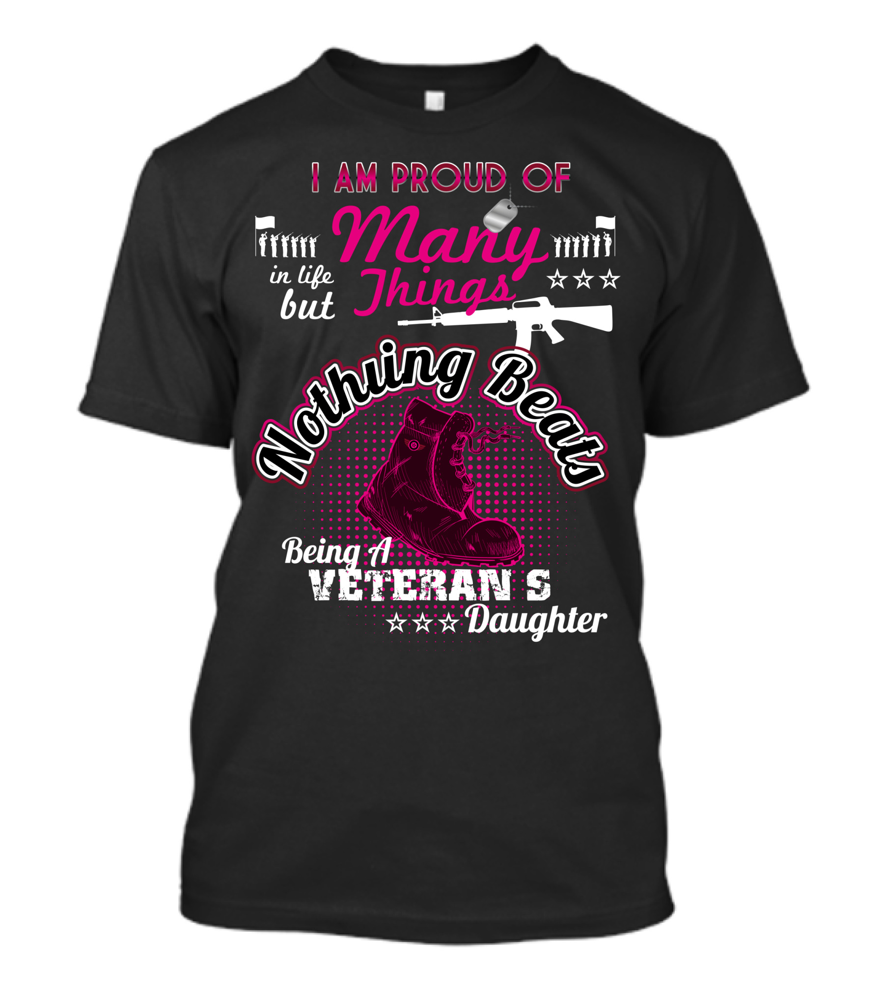 I Am Proud Of Many Things In Life But Nothing Beats Being A Veteran's Daughter T-Shirt