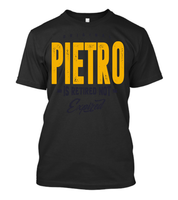 ORIGINAL PIETRO IS RETIRED NOT EXPIRED T-Shirt