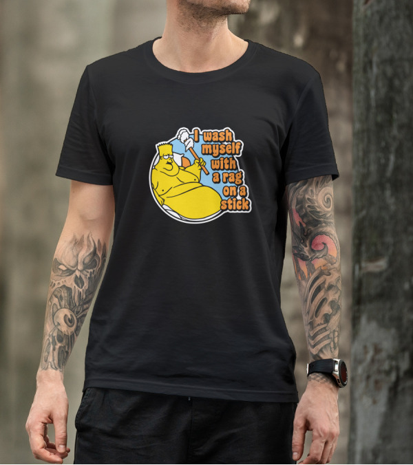 I Wash Myself With A Rag On A Stick T-Shirt