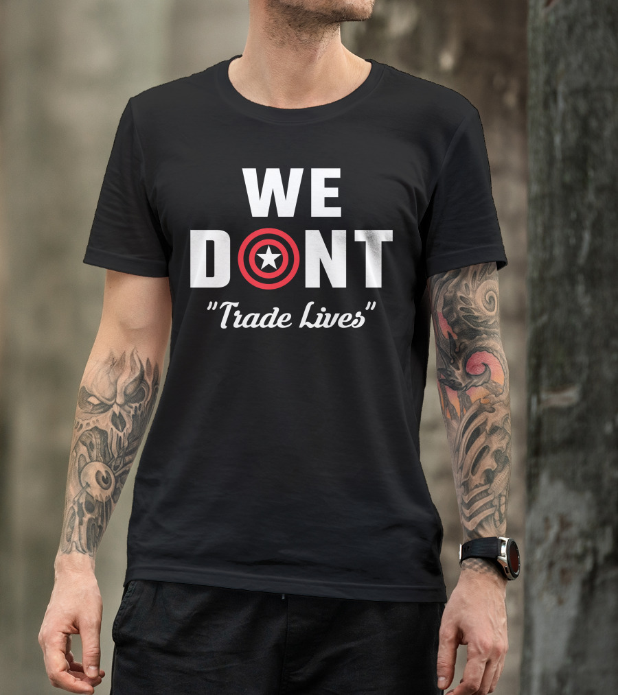 We Dont Trade Lives Star Shield Quote Avengers Captain America T-Shirt
