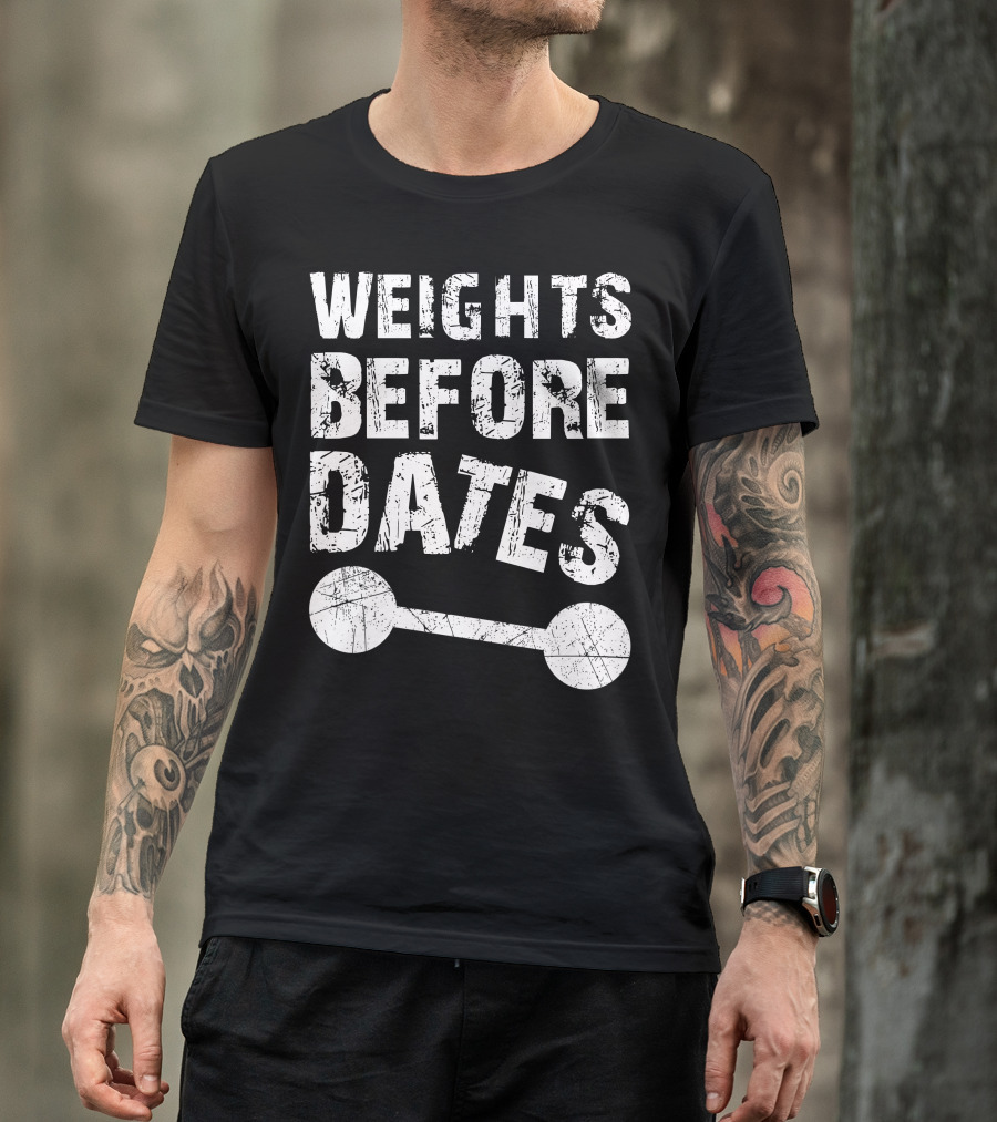 Weights Before Dates Fitness Motivation Dark T-Shirt