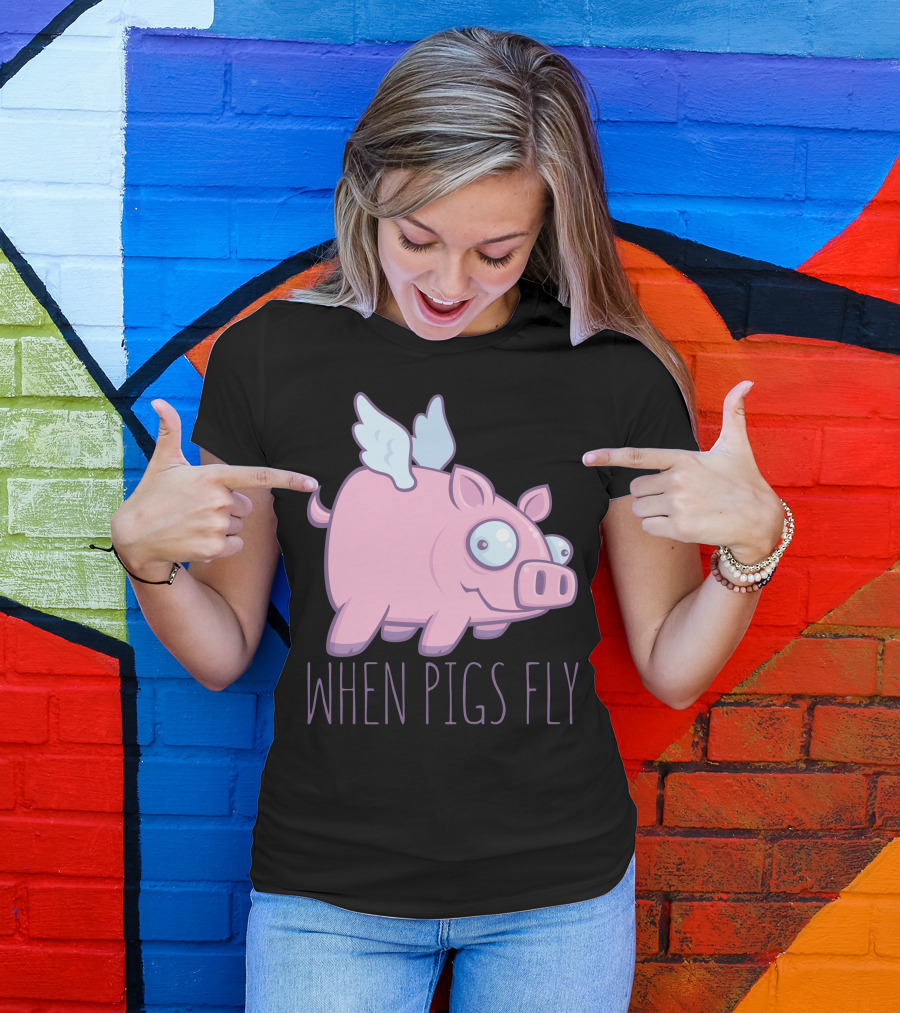 WHEN PIGS FLY WITH TEXT PINK CARTOON PIG WITH WINGS T-Shirt