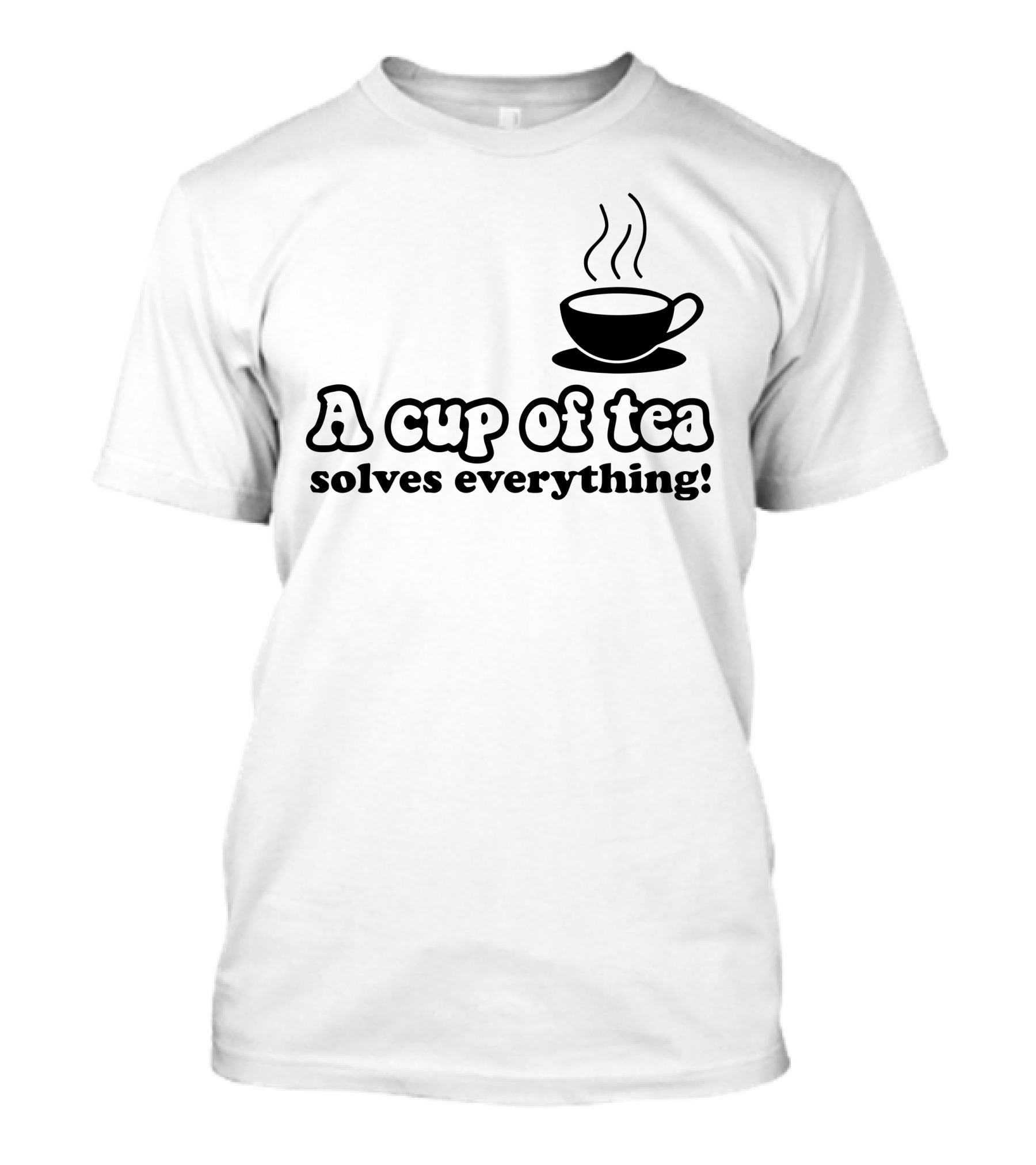 A Cup Of Tea Solves Everything With Steaming Cup T-Shirt