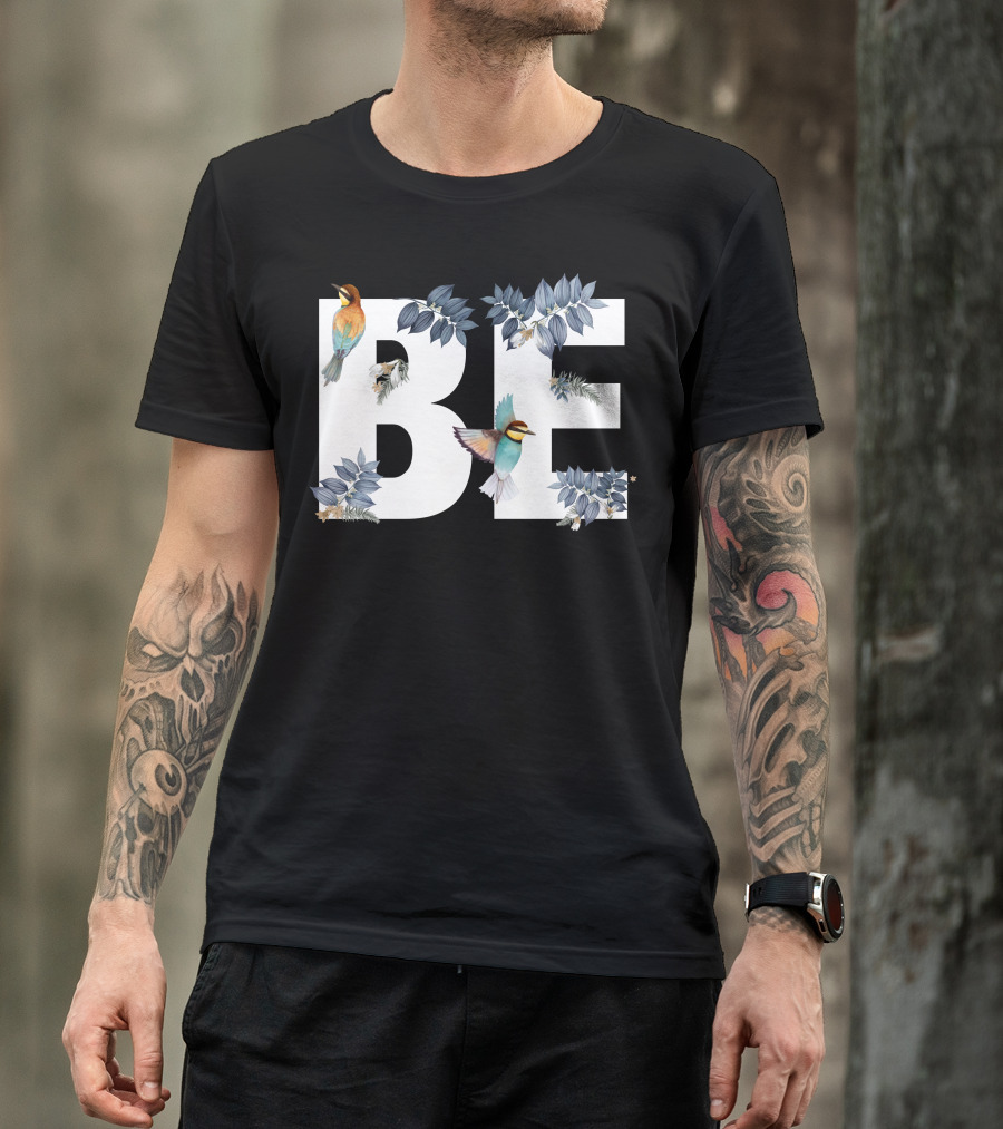 Be For Dark With Birds And Leaves T-Shirt