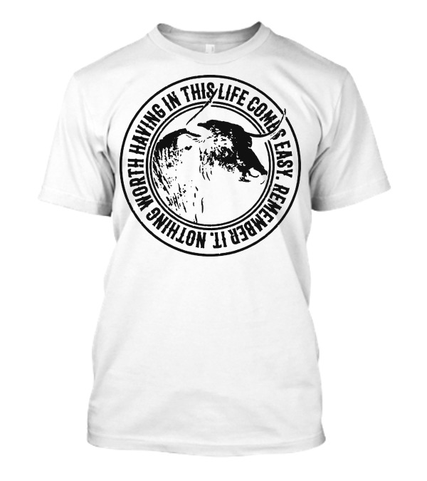 Buffalo Worth Having In This Life Comes Easy Remember It T-Shirt